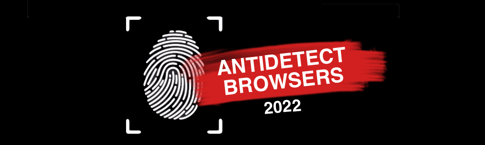 Антидетект Браузеры 2022 – бесплатные, платные и обзор
